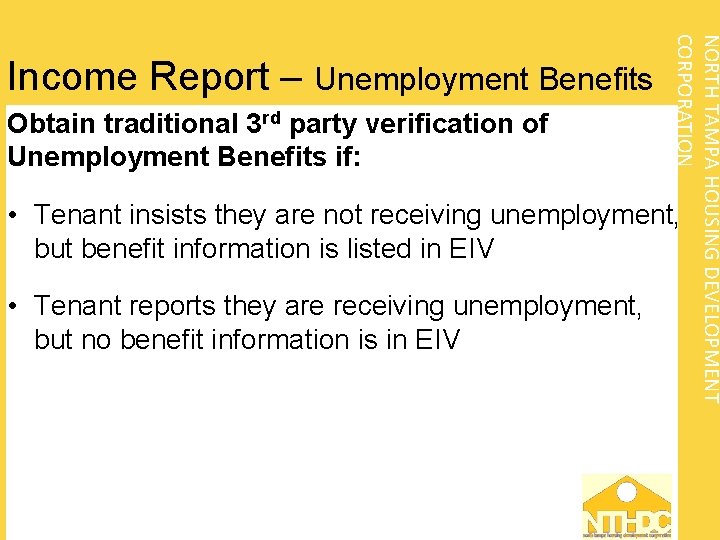 Obtain traditional 3 rd party verification of Unemployment Benefits if: NORTH TAMPA HOUSING DEVELOPMENT