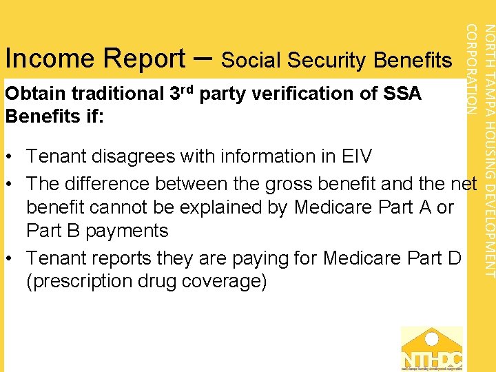 Obtain traditional 3 rd party verification of SSA Benefits if: NORTH TAMPA HOUSING DEVELOPMENT