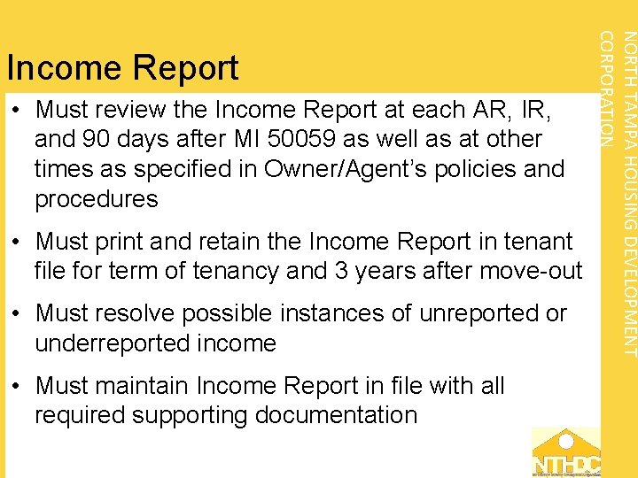  • Must review the Income Report at each AR, IR, and 90 days