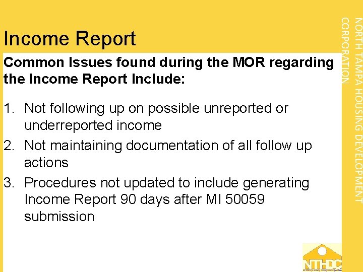 Common Issues found during the MOR regarding the Income Report Include: 1. Not following