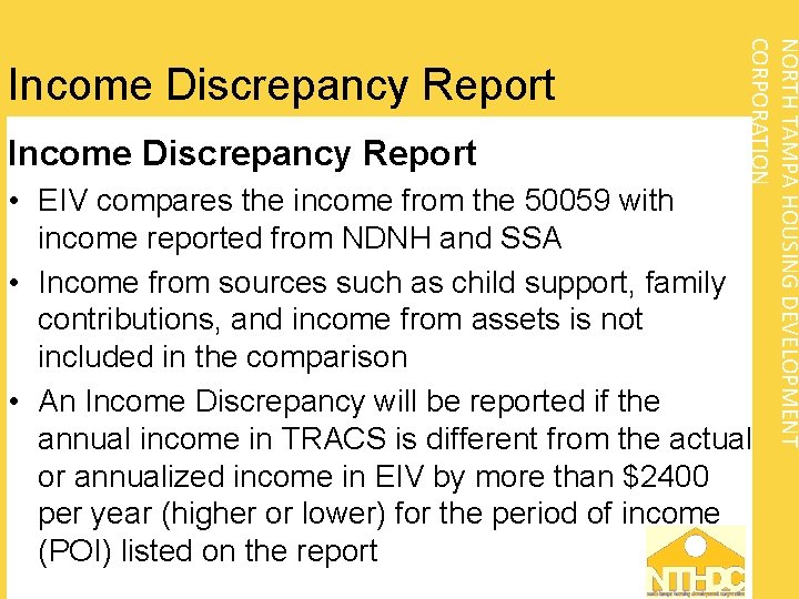 Income Discrepancy Report NORTH TAMPA HOUSING DEVELOPMENT CORPORATION Income Discrepancy Report • EIV compares