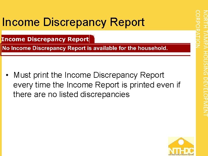  • Must print the Income Discrepancy Report every time the Income Report is