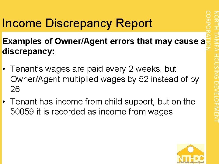 NORTH TAMPA HOUSING DEVELOPMENT CORPORATION Income Discrepancy Report Examples of Owner/Agent errors that may