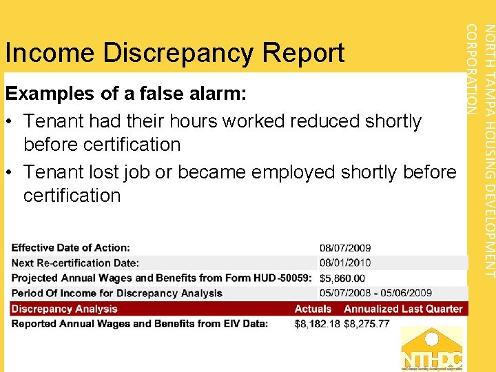 Examples of a false alarm: • Tenant had their hours worked reduced shortly before