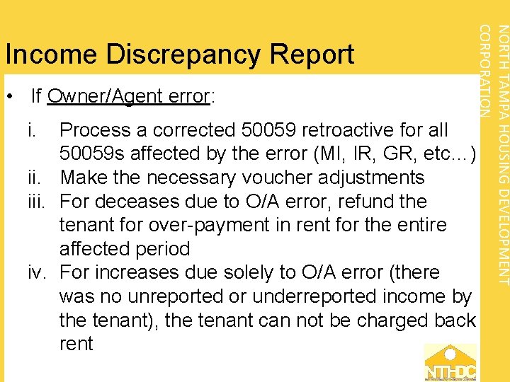  • If Owner/Agent error: i. NORTH TAMPA HOUSING DEVELOPMENT CORPORATION Income Discrepancy Report