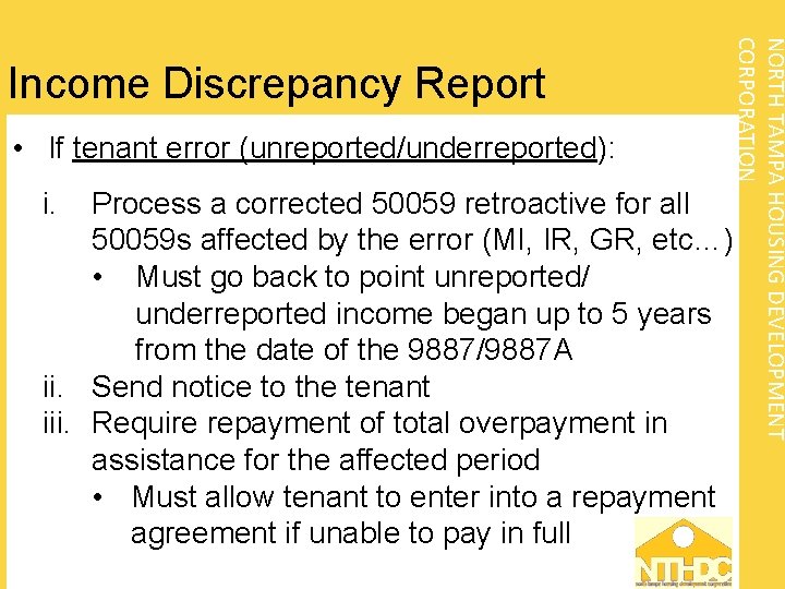  • If tenant error (unreported/underreported): i. NORTH TAMPA HOUSING DEVELOPMENT CORPORATION Income Discrepancy