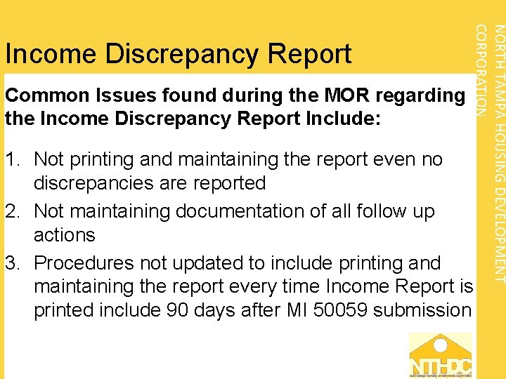 Common Issues found during the MOR regarding the Income Discrepancy Report Include: NORTH TAMPA
