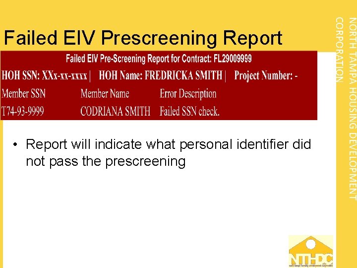  • Report will indicate what personal identifier did not pass the prescreening NORTH
