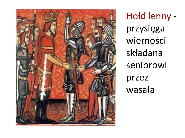 Hołd lenny przysięga wierności składana seniorowi przez wasala 