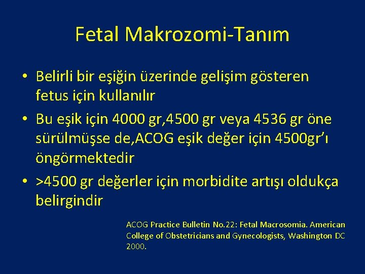 Fetal Makrozomi-Tanım • Belirli bir eşiğin üzerinde gelişim gösteren fetus için kullanılır • Bu