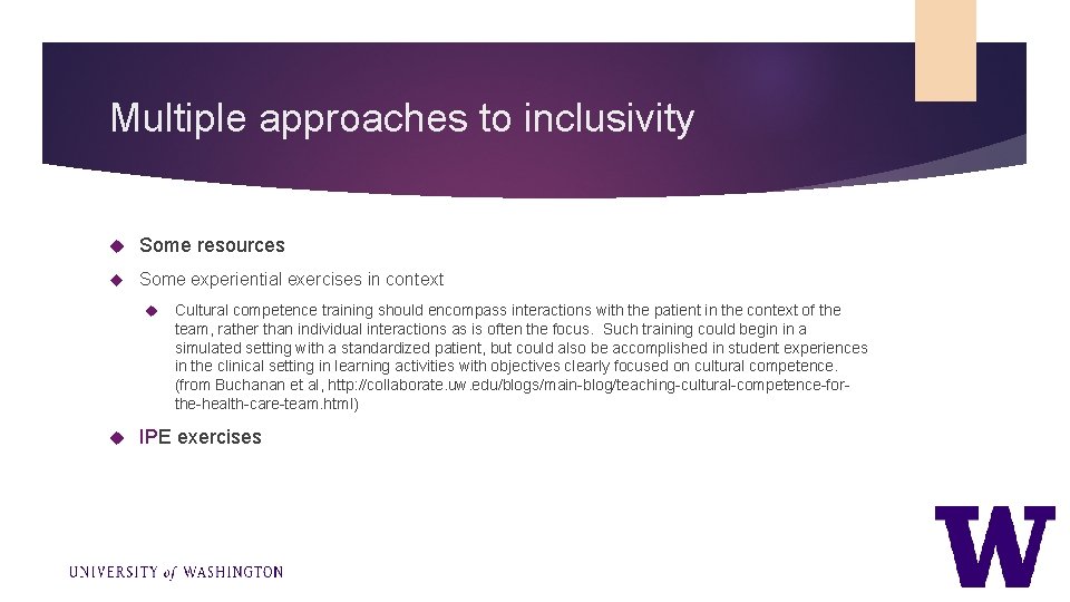 Multiple approaches to inclusivity Some resources Some experiential exercises in context Cultural competence training