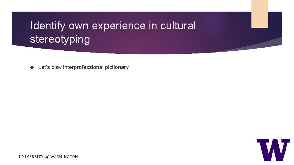 Identify own experience in cultural stereotyping Let’s play interprofessional pictionary 