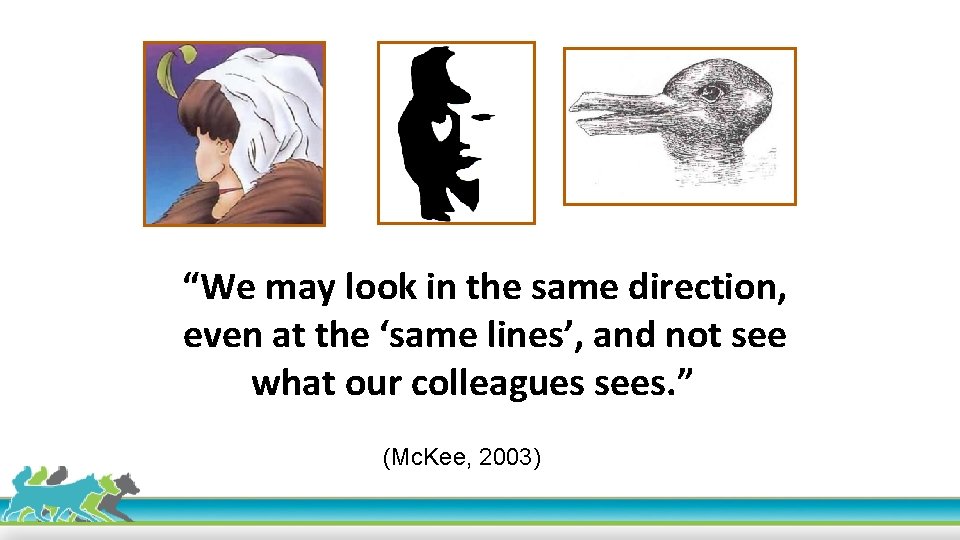 “We may look in the same direction, even at the ‘same lines’, and not