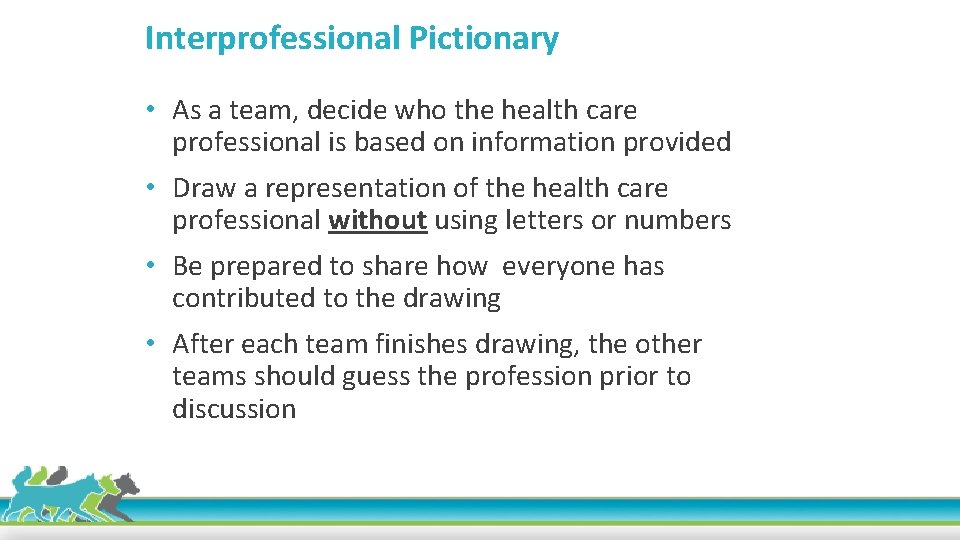 Interprofessional Pictionary • As a team, decide who the health care professional is based