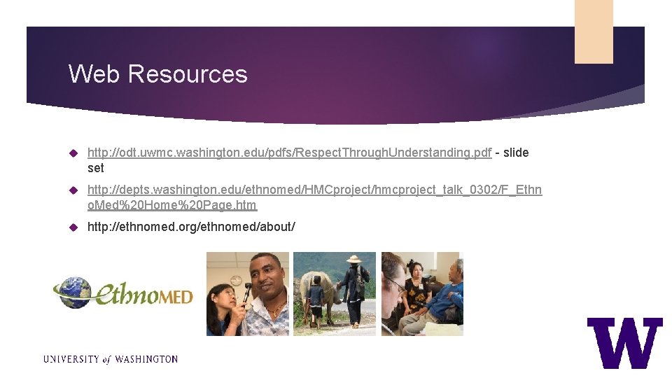 Web Resources http: //odt. uwmc. washington. edu/pdfs/Respect. Through. Understanding. pdf - slide set http:
