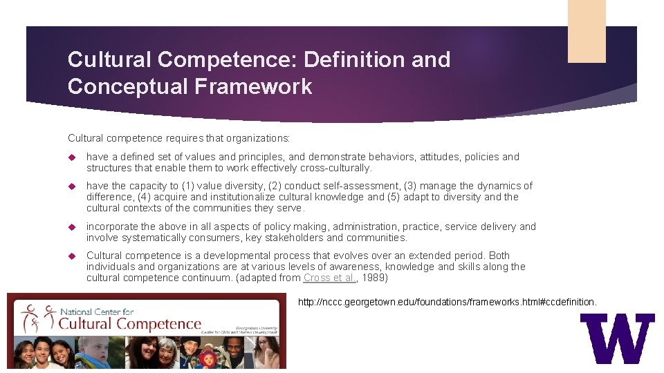 Cultural Competence: Definition and Conceptual Framework Cultural competence requires that organizations: have a defined