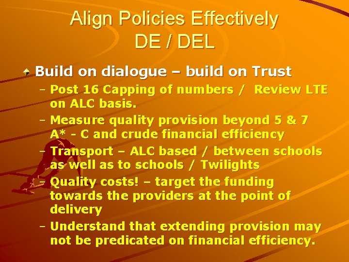 Align Policies Effectively DE / DEL Build on dialogue – build on Trust –