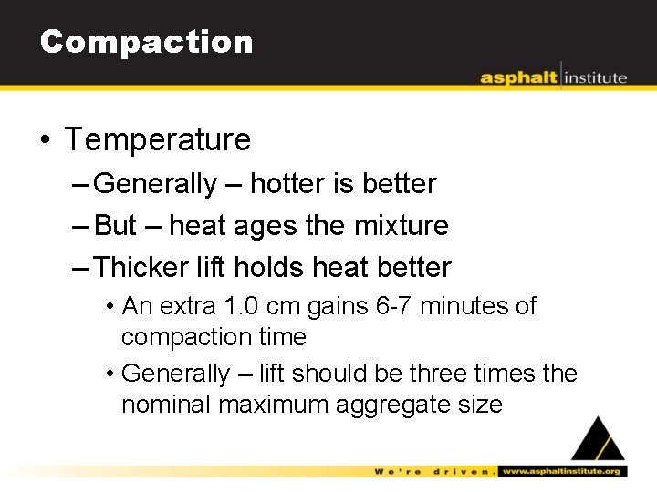 Compaction • Temperature – Generally – hotter is better – But – heat ages