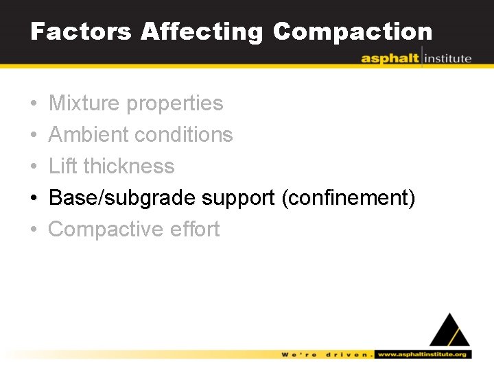 Factors Affecting Compaction • • • Mixture properties Ambient conditions Lift thickness Base/subgrade support