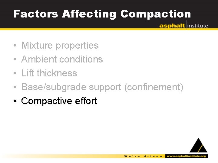 Factors Affecting Compaction • • • Mixture properties Ambient conditions Lift thickness Base/subgrade support