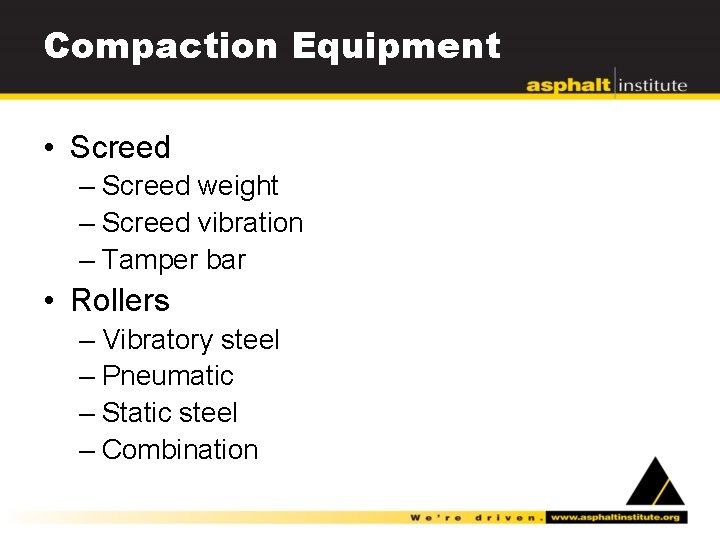 Compaction Equipment • Screed – Screed weight – Screed vibration – Tamper bar •