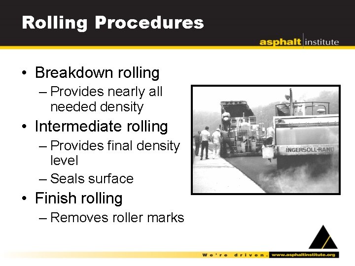 Rolling Procedures • Breakdown rolling – Provides nearly all needed density • Intermediate rolling