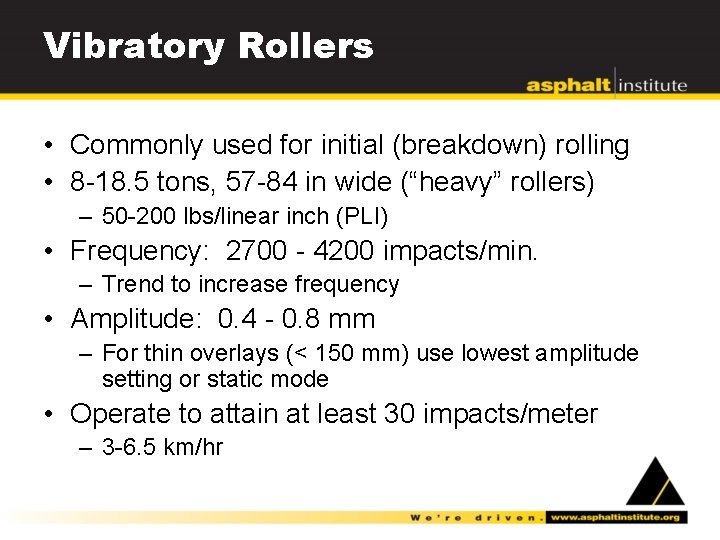 Vibratory Rollers • Commonly used for initial (breakdown) rolling • 8 -18. 5 tons,
