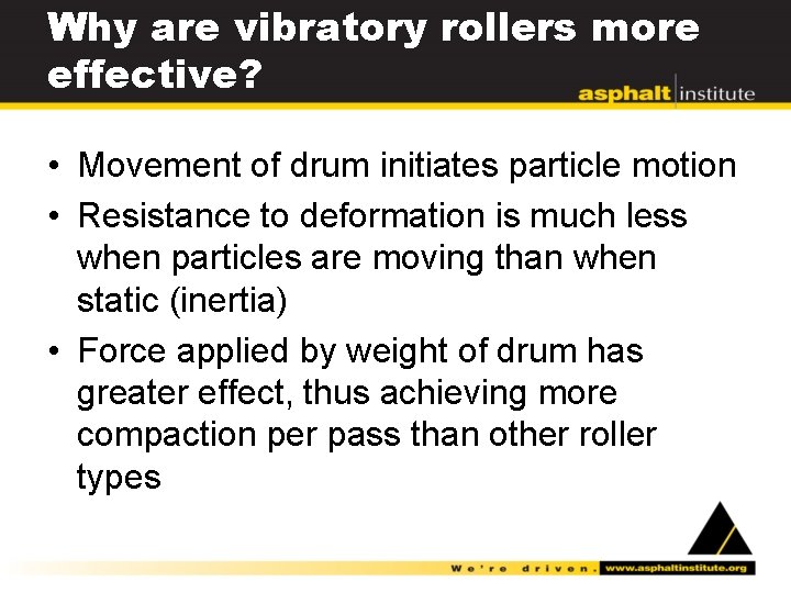Why are vibratory rollers more effective? • Movement of drum initiates particle motion •