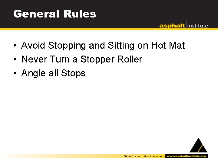 General Rules • Avoid Stopping and Sitting on Hot Mat • Never Turn a