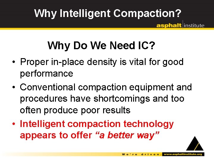 Why Intelligent Compaction? Why Do We Need IC? • Proper in-place density is vital