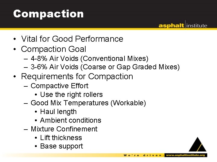 Compaction • Vital for Good Performance • Compaction Goal – 4 -8% Air Voids