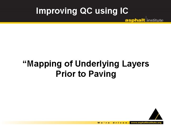 Improving QC using IC “Mapping of Underlying Layers Prior to Paving 