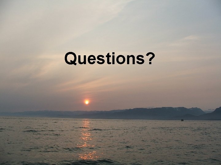 Questions? 