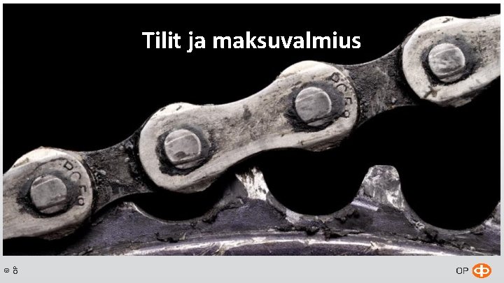 © OP Tilit ja maksuvalmius © OP Tilit ja maksuvalmius