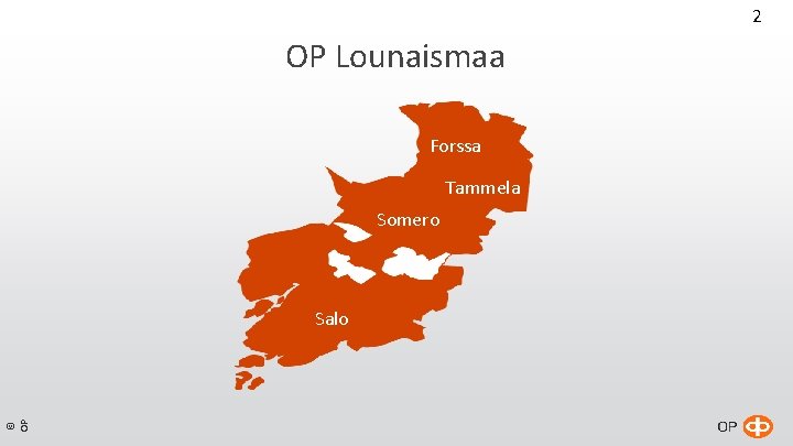 2 OP Lounaismaa Forssa Tammela Somero © OP Salo 2 OP Lounaismaa Forssa Tammela Somero © OP Salo