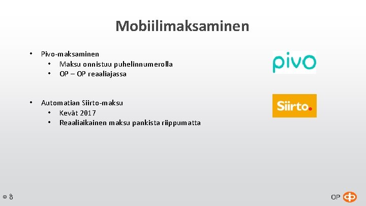 © OP Mobiilimaksaminen • Pivo-maksaminen • Maksu onnistuu puhelinnumerolla • OP – OP reaaliajassa © OP Mobiilimaksaminen • Pivo-maksaminen • Maksu onnistuu puhelinnumerolla • OP – OP reaaliajassa