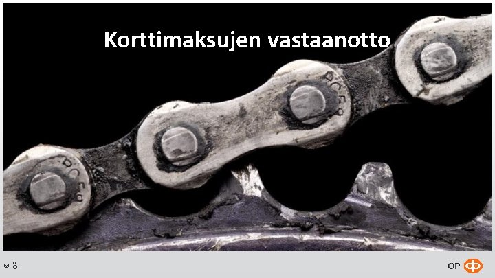 © OP Korttimaksujen vastaanotto © OP Korttimaksujen vastaanotto
