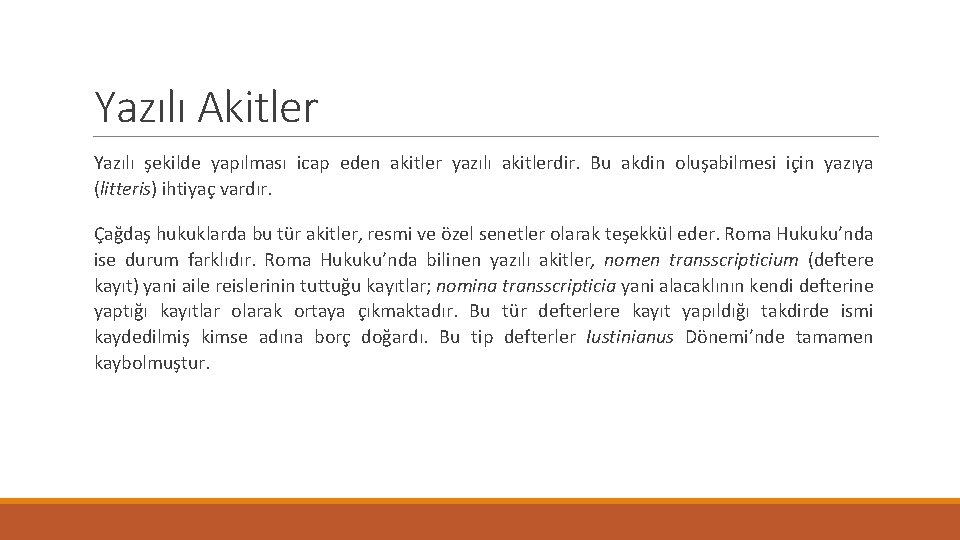 Yazılı Akitler Yazılı şekilde yapılması icap eden akitler yazılı akitlerdir. Bu akdin oluşabilmesi için Yazılı Akitler Yazılı şekilde yapılması icap eden akitler yazılı akitlerdir. Bu akdin oluşabilmesi için