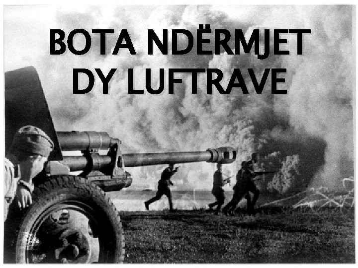 BOTA NDËRMJET DY LUFTRAVE 