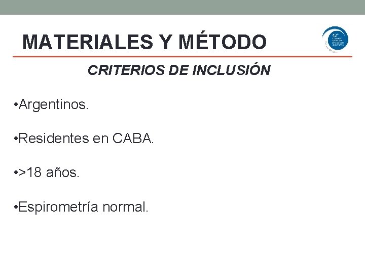 MATERIALES YYMÉTODO MATERIALES MÉTODO CRITERIOS DE INCLUSIÓN • Argentinos. • Residentes en CABA. •