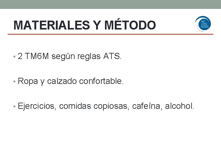 MATERIALES Y MÉTODO • 2 TM 6 M según reglas ATS. • Ropa y