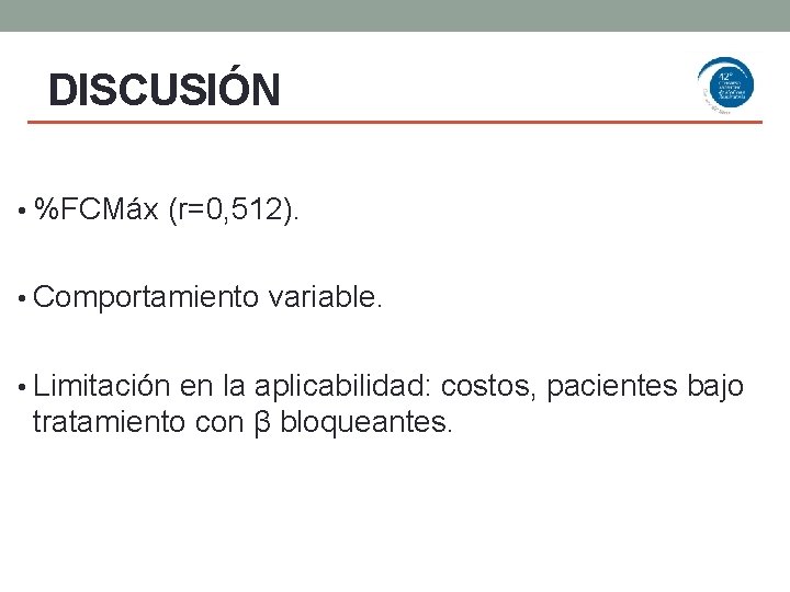 DISCUSIÓN • %FCMáx (r=0, 512). • Comportamiento variable. • Limitación en la aplicabilidad: costos,