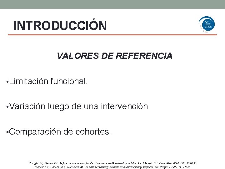 INTRODUCCIÓN VALORES DE REFERENCIA • Limitación funcional. • Variación luego de una intervención. •