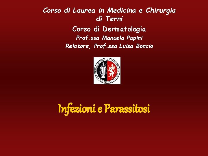 Corso di Laurea in Medicina e Chirurgia di Terni Corso di Dermatologia Prof. ssa