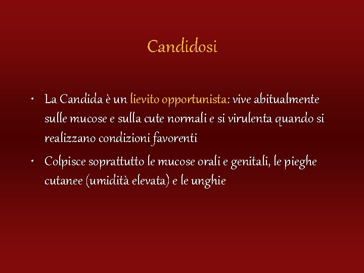 Candidosi • La Candida è un lievito opportunista: vive abitualmente sulle mucose e sulla