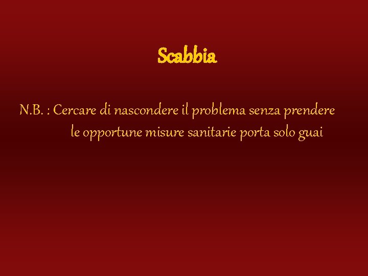 Scabbia N. B. : Cercare di nascondere il problema senza prendere le opportune misure