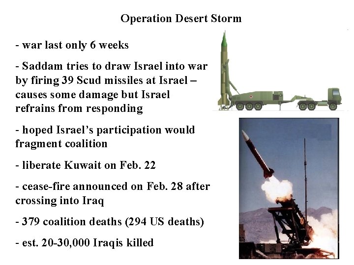 Operation Desert Storm - war last only 6 weeks - Saddam tries to draw