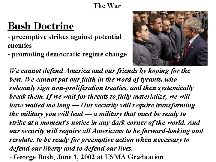 The War Bush Doctrine - preemptive strikes against potential enemies - promoting democratic regime