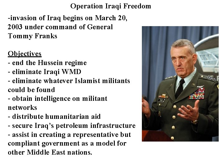 Operation Iraqi Freedom -invasion of Iraq begins on March 20, 2003 under command of