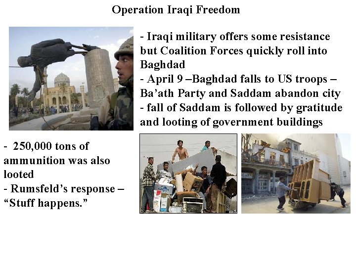 Operation Iraqi Freedom - Iraqi military offers some resistance but Coalition Forces quickly roll